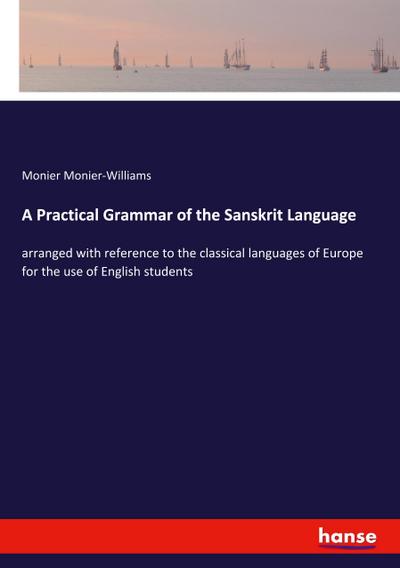 A Practical Grammar of the Sanskrit Language