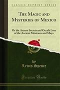 The Magic and Mysteries of Mexico