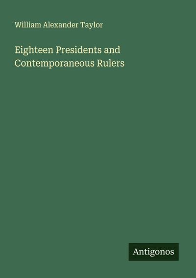 Eighteen Presidents and Contemporaneous Rulers