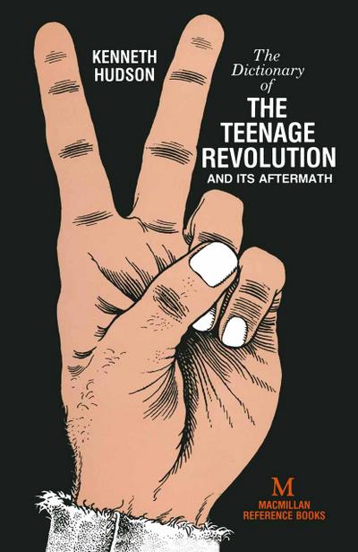 Dictionary of the Teenage Revolution and Its Aftermath