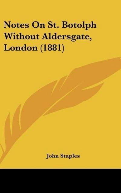 Notes On St. Botolph Without Aldersgate, London (1881)