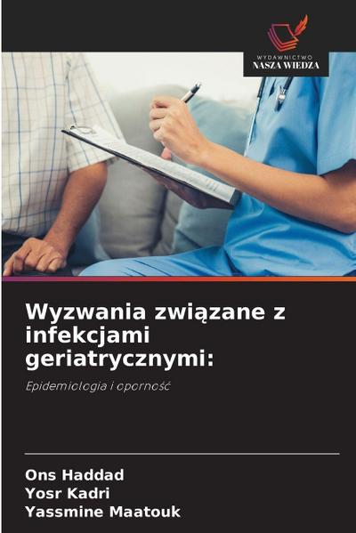 Wyzwania zwi&#261;zane z infekcjami geriatrycznymi