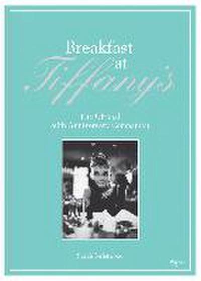 Breakfast at Tiffany’s: The Official 50th Anniversary Companion