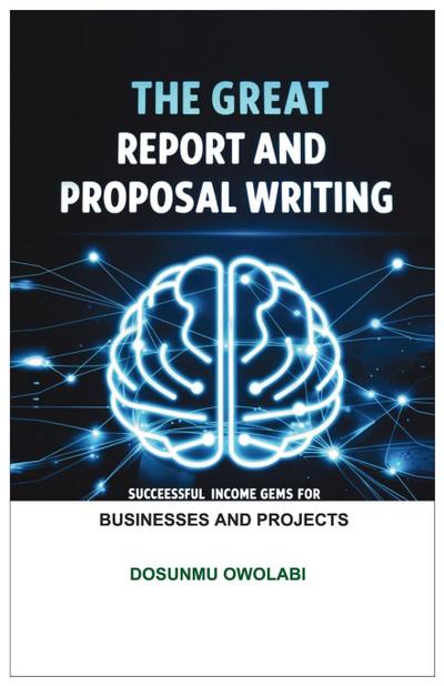 The Great Report And Proposal Writing