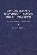 Dramatic Extracts in Seventeenth-Century English Manuscripts