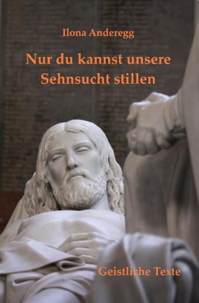 Nur du kannst unsere Sehnsucht stillen