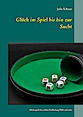 Glück im Spiel bis hin zur Sucht: Glücksspiele kurz erklärt/ Gefährdung/ Hilfe-Möglichkeiten und mehr