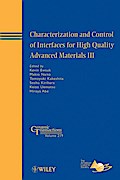 Characterization and Control of Interfaces for High Quality Advanced Materials III