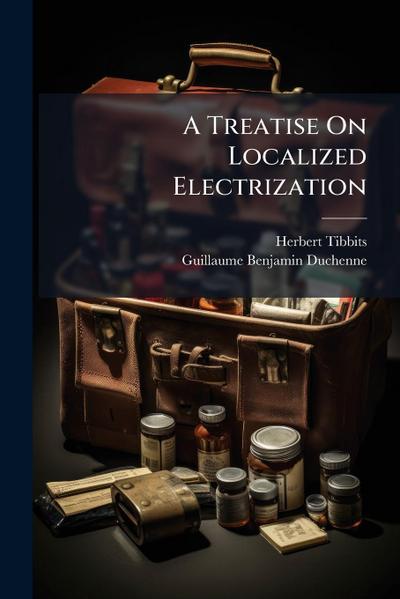 A Treatise On Localized Electrization