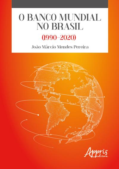 O Banco Mundial no Brasil (1990-2020)