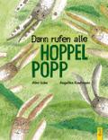 Dann rufen alle Hoppelpopp