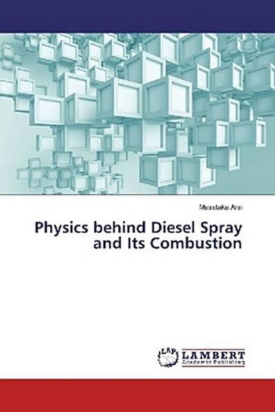 Physics behind Diesel Spray and Its Combustion