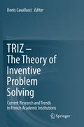 TRIZ - The Theory of Inventive Problem Solving