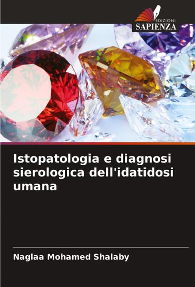 Istopatologia e diagnosi sierologica dell’idatidosi umana