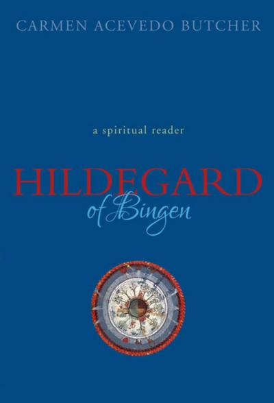 Hildegard of Bingen: A Spiritual Reader