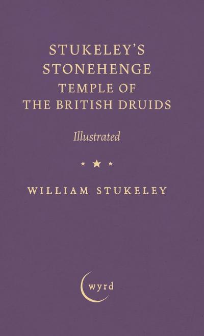 Stukeley’s Stonehenge - Temple of the British Druids