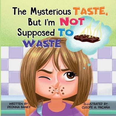The Mysterious Taste, But I’m Not Supposed To Waste
