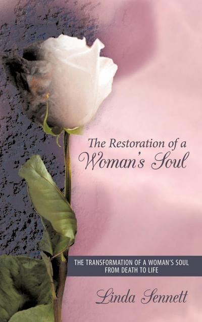 The Restoration of a Woman's Soul - Linda Sennett