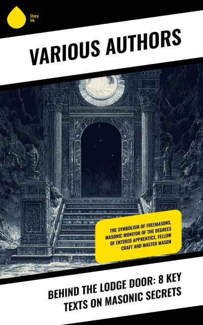 Behind the Lodge Door: 8 Key Texts on Masonic Secrets