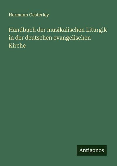 Handbuch der musikalischen Liturgik in der deutschen evangelischen Kirche