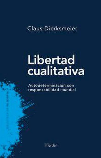 Libertad cualitativa : autodeterminación con responsabilidad mundial