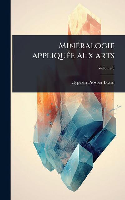 MinÃ(c)ralogie appliquÃ(c)e aux arts