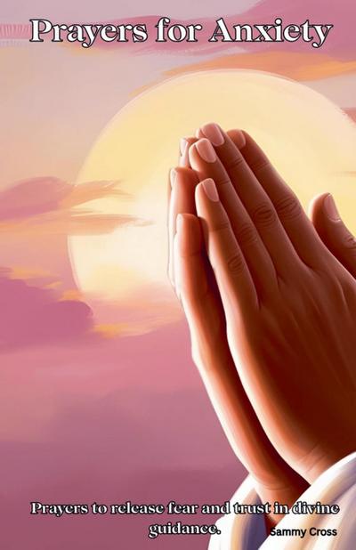 Cross, S: Prayers for Anxiety