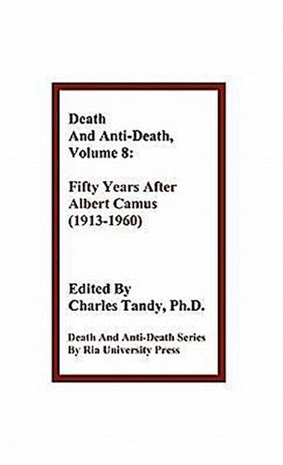 Death and Anti-Death, Volume 8: Fifty Years After Albert Camus (1913-1960)