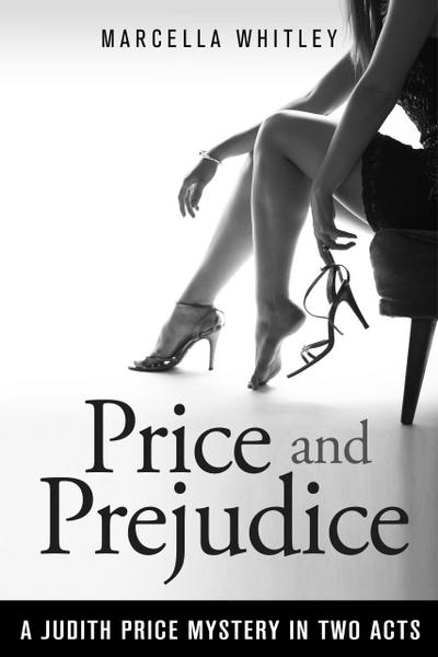 Price and Prejudice: A Judith Price Mystery in Two Acts (Price Mysteries Book 4)