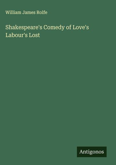 Shakespeare’s Comedy of Love’s Labour’s Lost