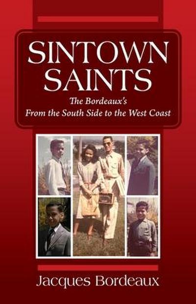 Sintown Saints: The Bordeaux’s From the South Side to the West Coast
