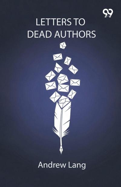 Letters To Dead Authors