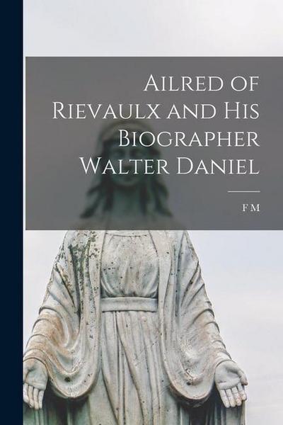 Ailred of Rievaulx and his Biographer Walter Daniel