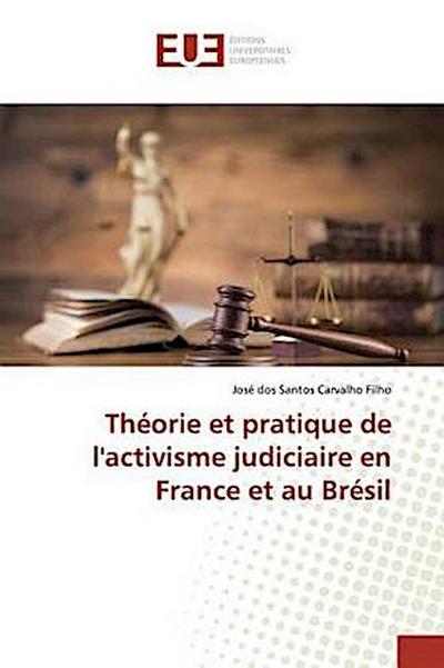 Théorie et pratique de l’activisme judiciaire en France et au Brésil
