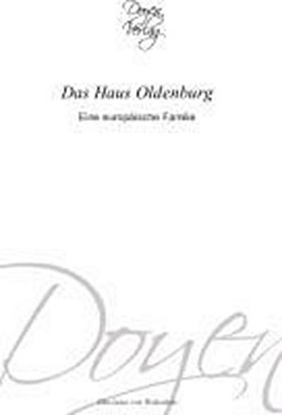 Das Haus Oldenburg: Eine europäische Familie - Ella-Luise von Welfesholz