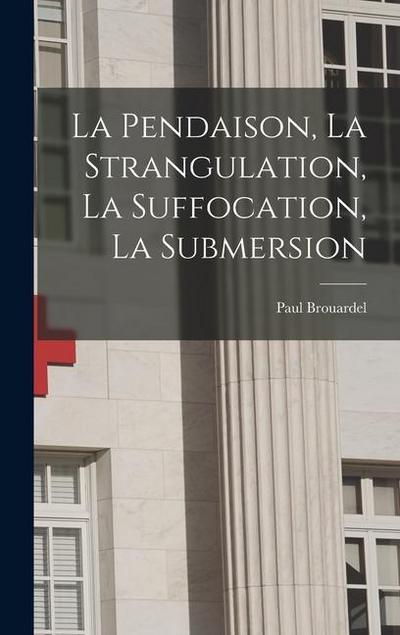 La Pendaison, La Strangulation, La Suffocation, La Submersion