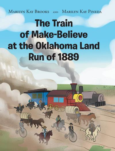 The Train of Make-Believe at the Oklahoma Land Run of 1889