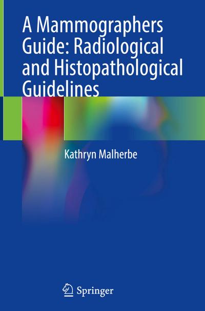 A Mammographers Guide: Radiological and Histopathological Guidelines