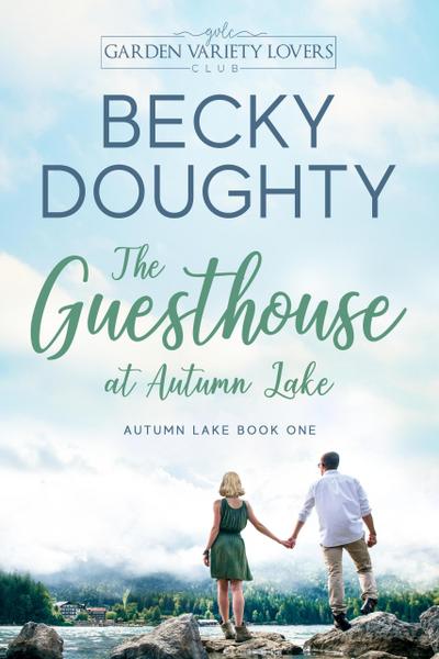 The Guesthouse at Autumn Lake (Autumn Lake Romance Series, #1)