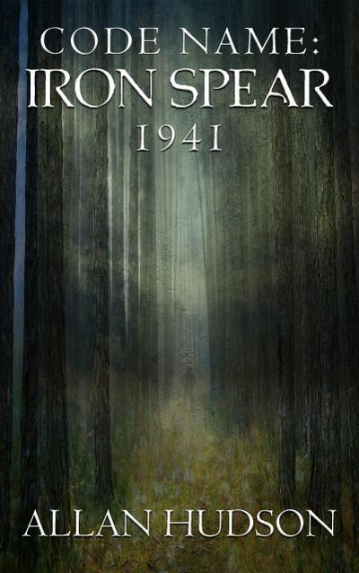 Code Name: Iron Spear 1941 (one, #1)