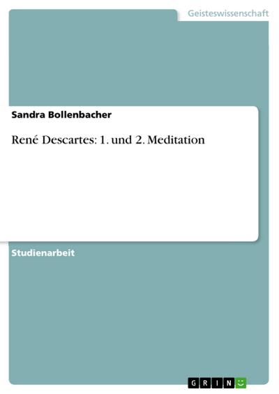 René Descartes: 1. und 2. Meditation