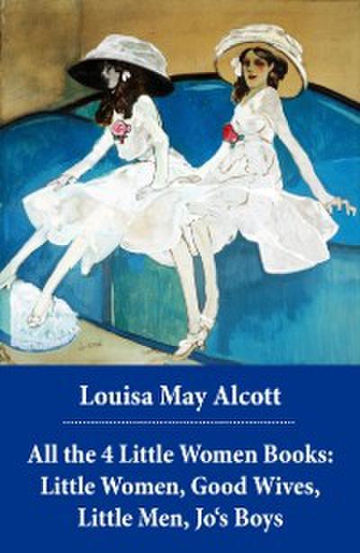 All the 4 Little Women Books: Little Women, Good Wives, Little Men, Jo’s Boys