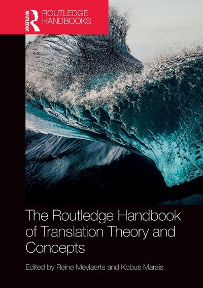 The Routledge Handbook of Translation Theory and Concepts
