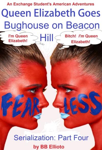 Queen Elizabeth Goes Bughouse on Beacon Hill Serialization: Part Four