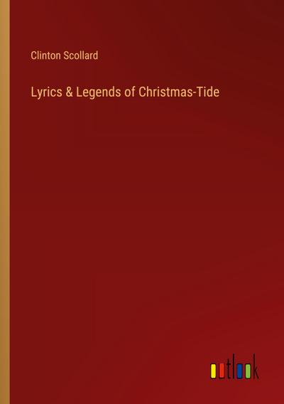 Lyrics & Legends of Christmas-Tide
