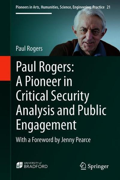 Paul Rogers: A Pioneer in Critical Security Analysis and Public Engagement