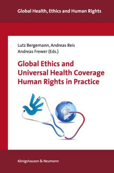 Global Ethics and Universal Health Coverage - Human Rights in Practice
