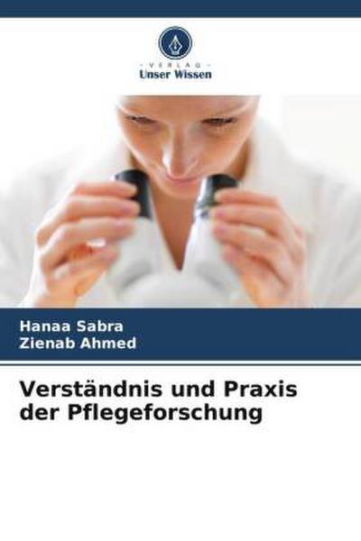 Verständnis und Praxis der Pflegeforschung