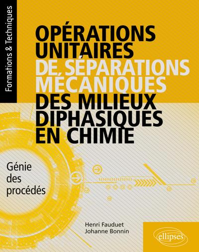 Opérations unitaires de séparations mécaniques des milieux diphasiques en chimie - Génie des procédés