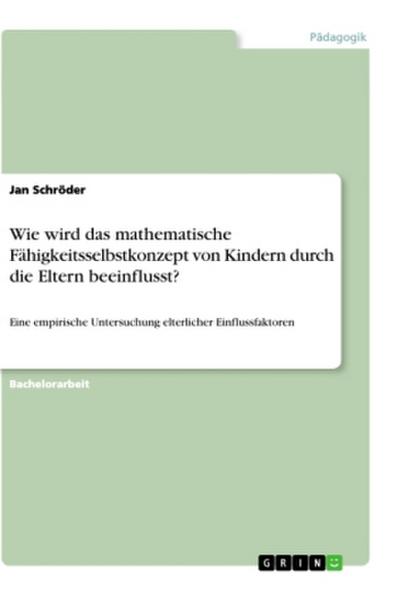 Wie wird das mathematische Fähigkeitsselbstkonzept von Kindern durch die Eltern beeinflusst?